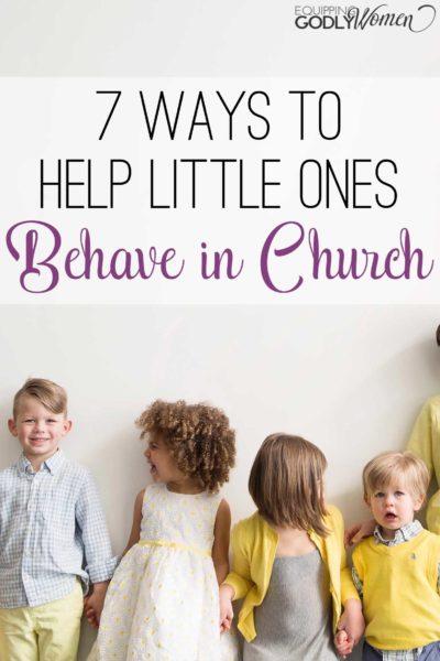  Seven Ways to Help Little Ones Behave in Church