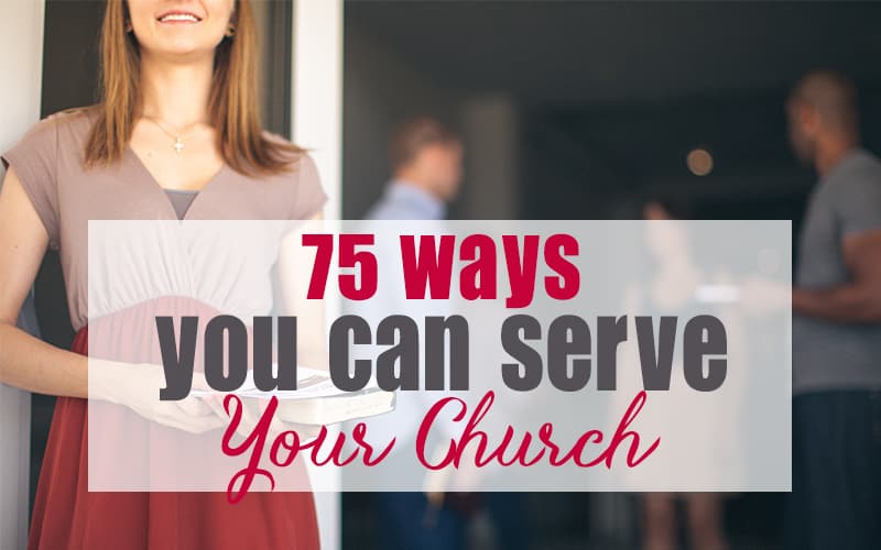 According to Christianity Today, the #1 reason people don't help out at church is because they don't know what they can do. That changes today. Here are 75 things YOU can do to help serve your church.