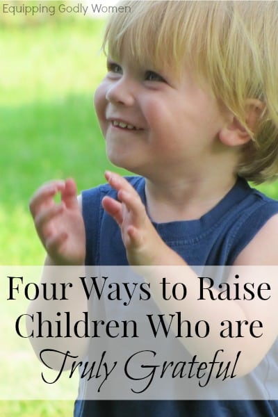 Four Ways to Raise Children Who are Truly Grateful