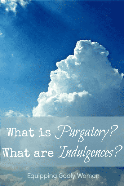 What is Purgatory? What are Indulgences?