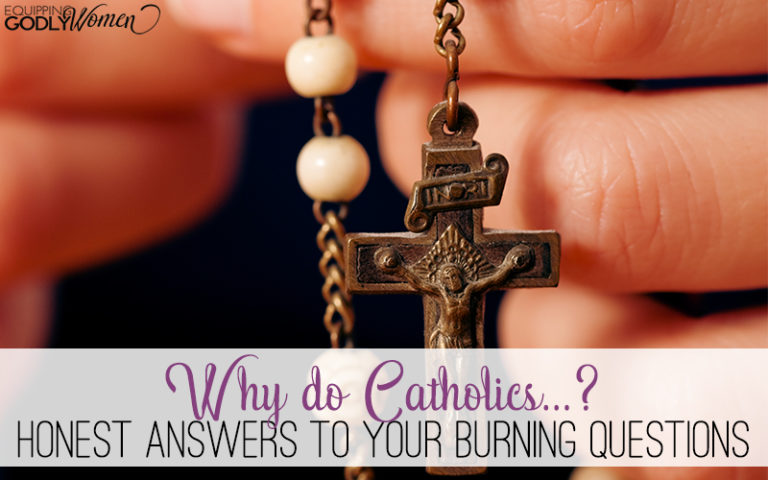  Why do Catholics...? Honest Answers to Your Burning Questions