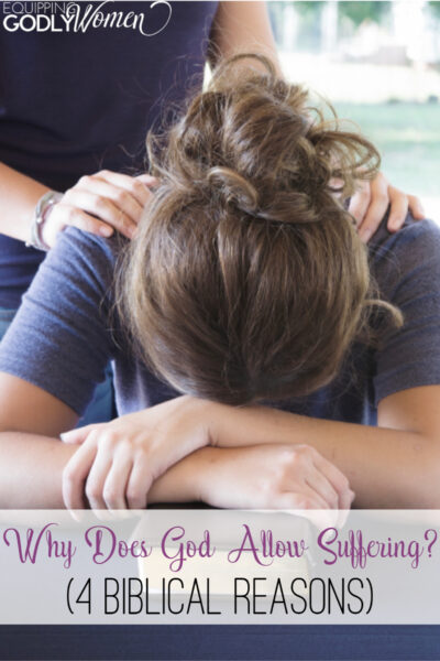  Why Does God Allow Suffering? (4 Biblical Reasons)