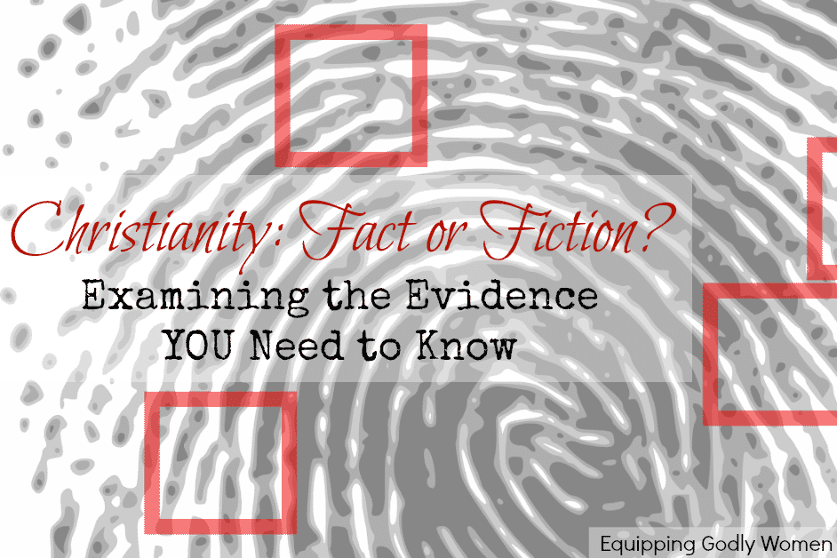 Christianity: Fact or Fiction? Examining the Evidence You Need to Know