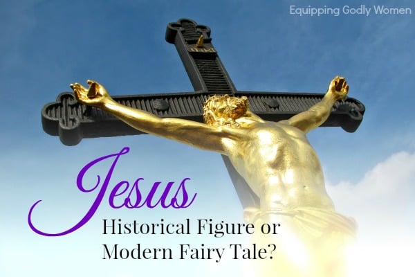 Jesus: Historical Figure or Modern Fairy Tale?
