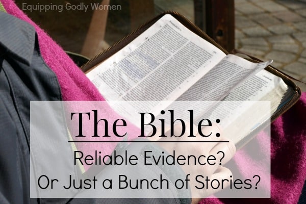 The Bible: Reliable Evidence or Just a Bunch of Stories?