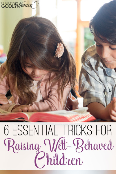  Six Essential Tricks for Raising Well-Behaved Children