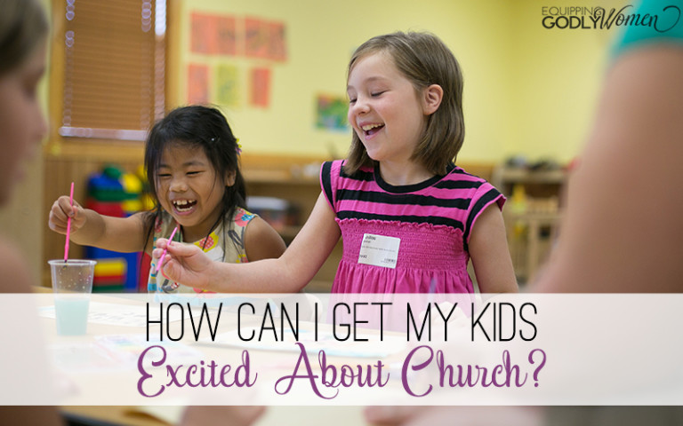 How Can I Get My Kids Excited About Church?