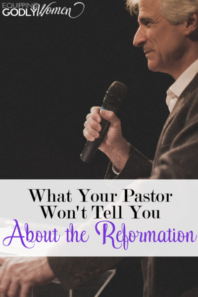  What Your Pastor Won't Tell You About the Reformation