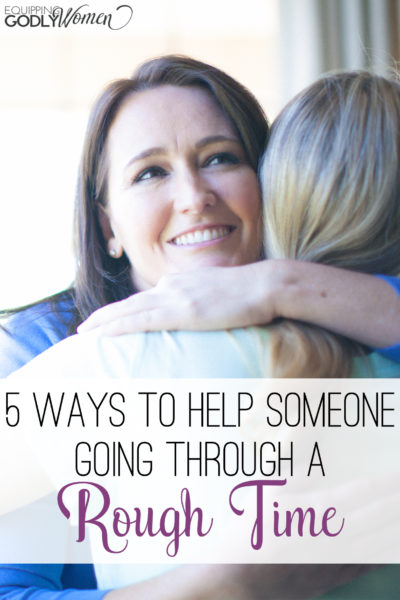  5 Ways to Help Someone Going Through a Rough Time