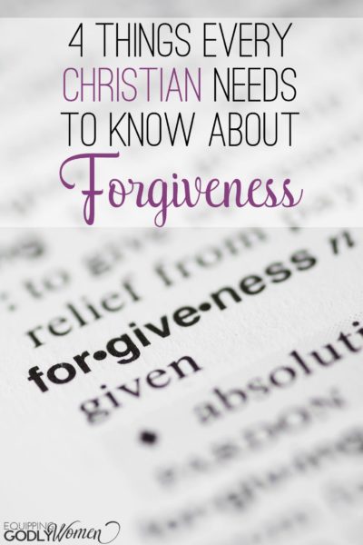  Four Things Every Christian Needs to Know About Forgiveness