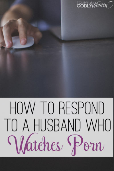 How to Respond to a Husband Who Watches Pornography