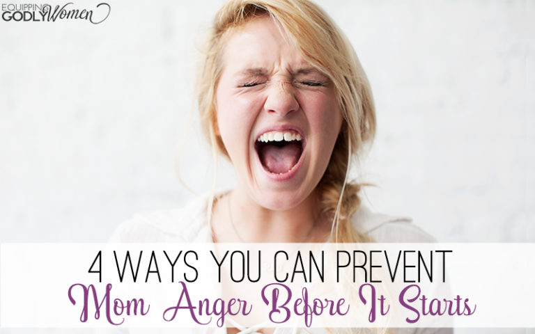  Four Ways You Can Prevent Mom Anger Before it Starts