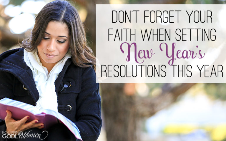 Don’t Forget Your Faith When Setting New Year’s Resolutions This Year