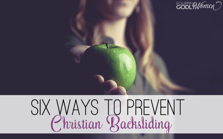  Six Ways to Prevent Christian Backsliding