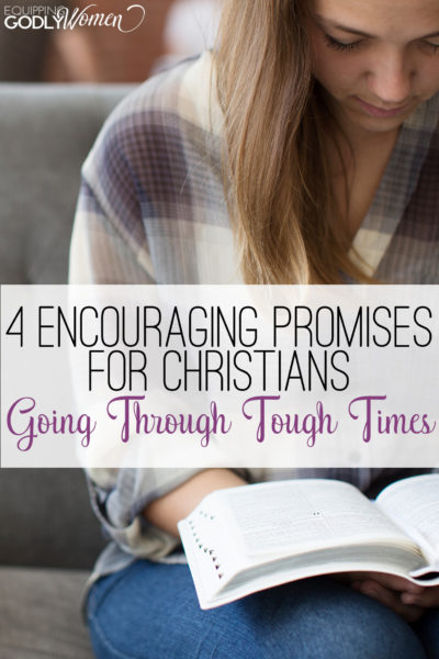  Four Encouraging Promises for Christians Going Through Tough Times