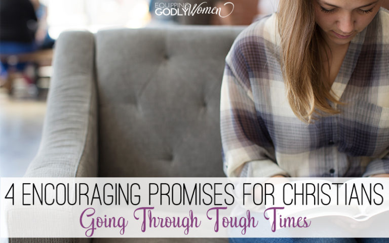  Four Encouraging Promises for Christians Going Through Tough Times