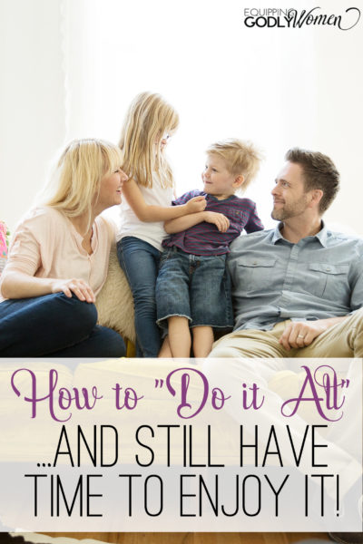  How to "Do it All" … and Still Have Time to Enjoy It!