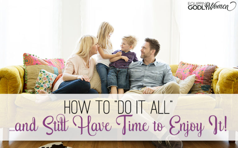  How to "Do it All" … and Still Have Time to Enjoy It!