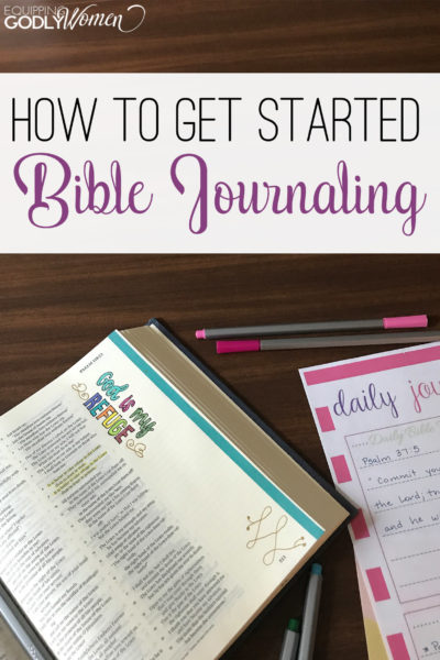 https://equippinggodlywomen.com/wp-content/uploads/2017/06/How-to-Get-Started-Bible-Journaling-400x600.jpg