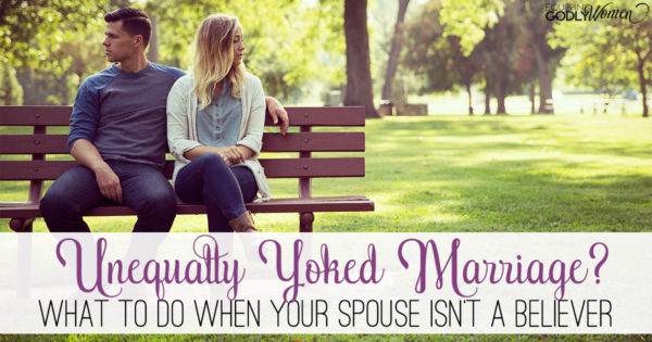  Unequally Yoked Marriage? Here's What to Do When Your Spouse isn't a Believer