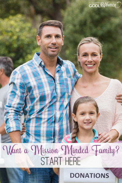  Want a Mission Minded Family? Start Here