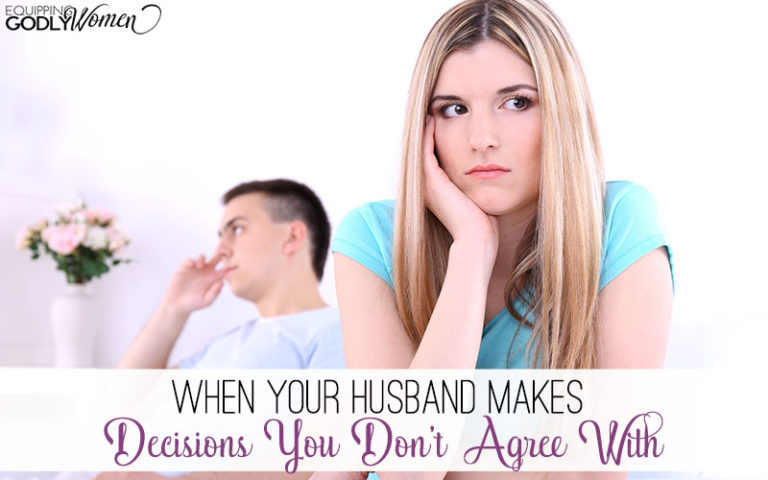  When Your Husband Makes Decisions You Don't Agree With