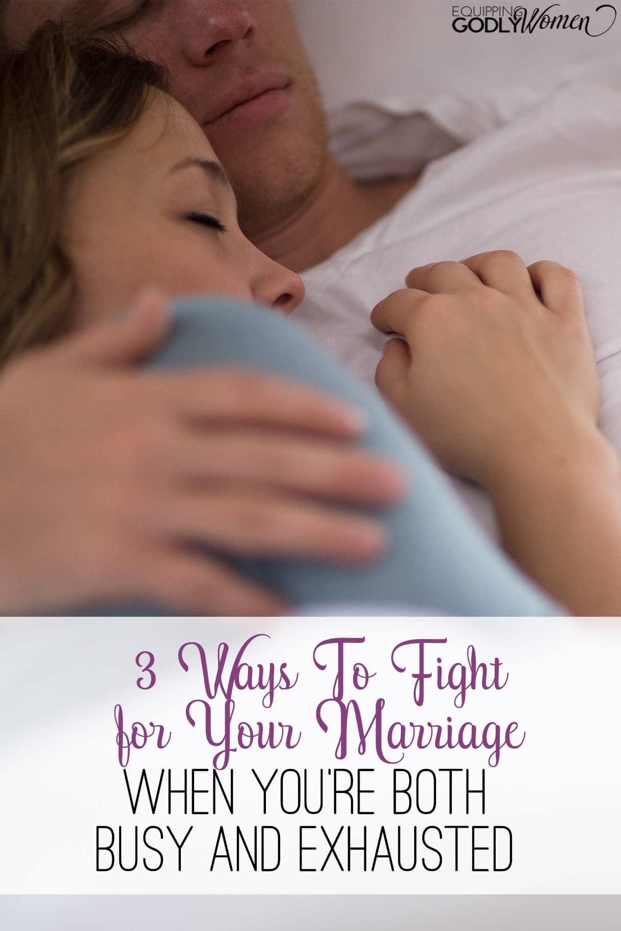 3 Ways To Fight For Your Marriage When Youre Busy And Exhausted 