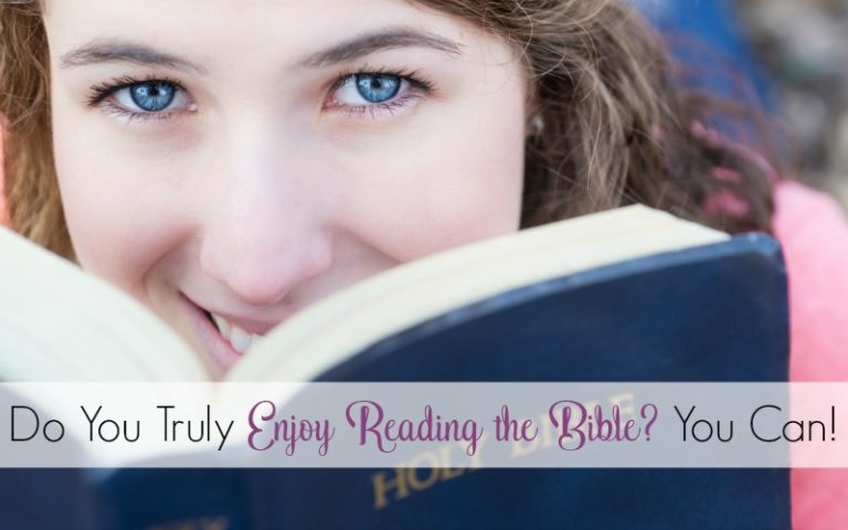  Do You Truly Enjoy Reading the Bible? You Can!