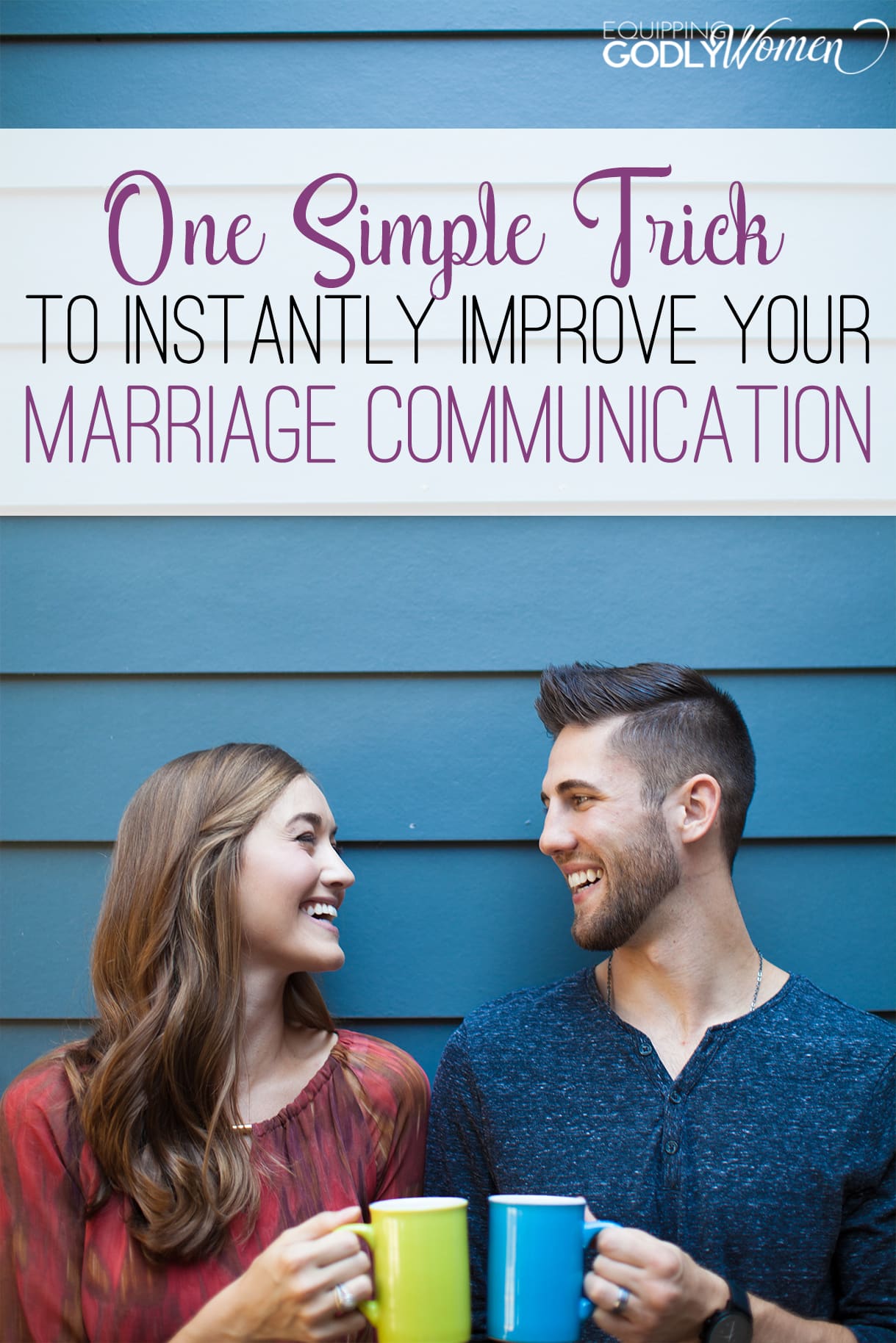 One Simple Trick To Instantly Improve Your Marriage Communication