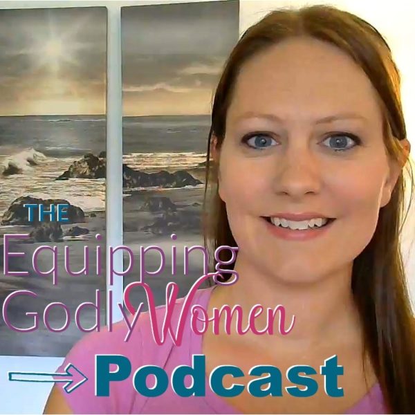 Equipping Godly Women Podcast - A Bible-Based Podcast for Christian Women