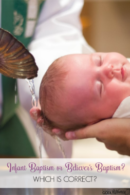 Infant Baptism or Believers Baptism: Which is Correct