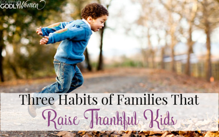  Three Habits of Families That Raise Thankful Kids