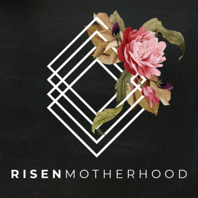 risen motherhood podcast