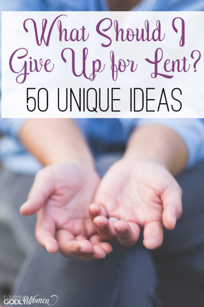 What To Give Up For Lent 2021 50 New Ideas To Try