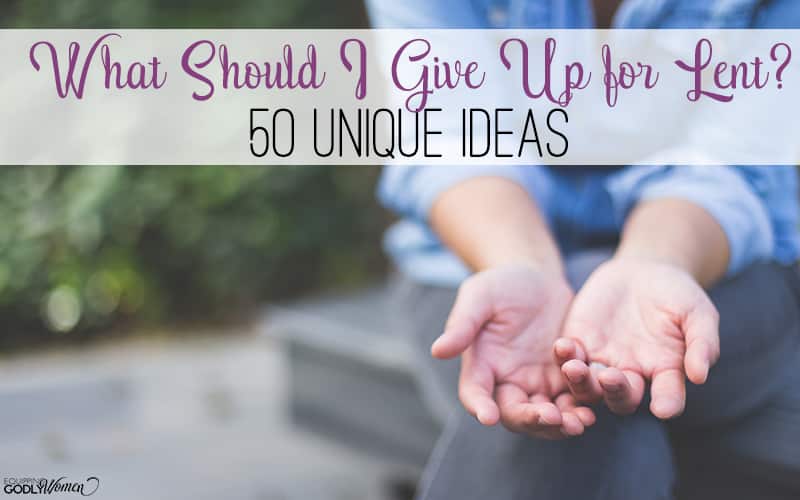 What to Give Up for Lent 2021: Get the 50 [Best] Lent Ideas!