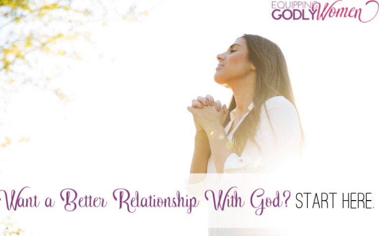  Want a Better Relationship With God? Start here.