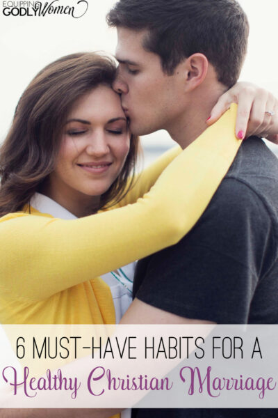  6 Must-Have Habits for a Healthy Christian Marriage