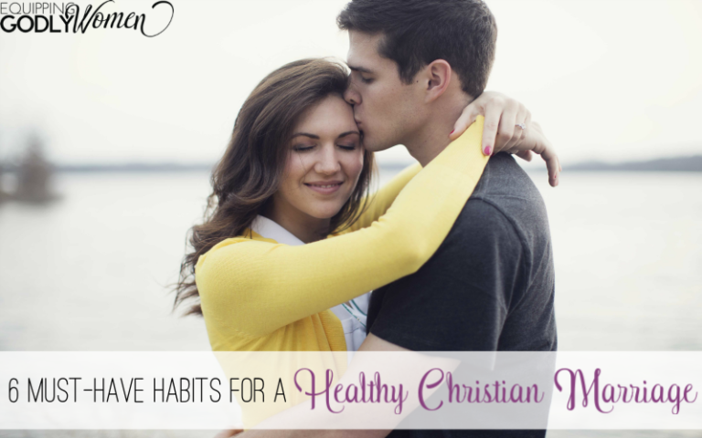  6 Must-Have Habits for a Healthy Christian Marriage