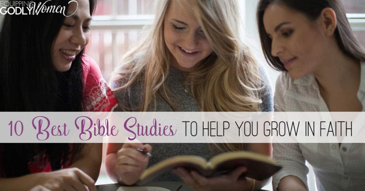10 Best Bible Studies For Women To Help You Grow In Faith 10 Best Bible Studies For Women To Help You Grow In Faith