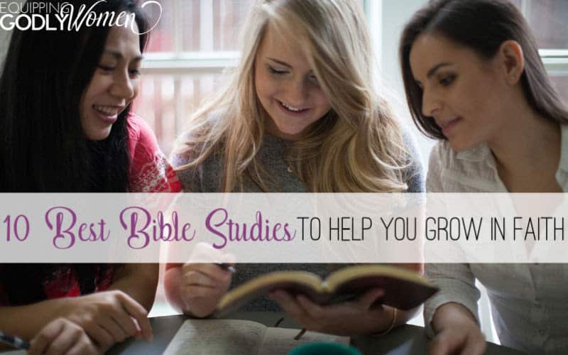 10 Best Bible Studies for Women to Help You Grow in Faith