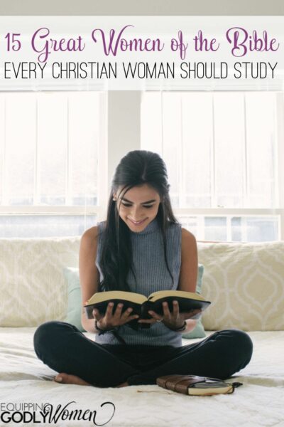  15 Great Women of the Bible Every Christian Woman Should Study