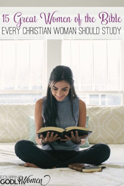 15 Great Women Of The Bible Every Christian Woman Should Study