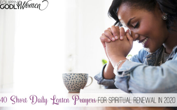  40 Short Daily Lenten Prayers for Spiritual Renewal in 2021