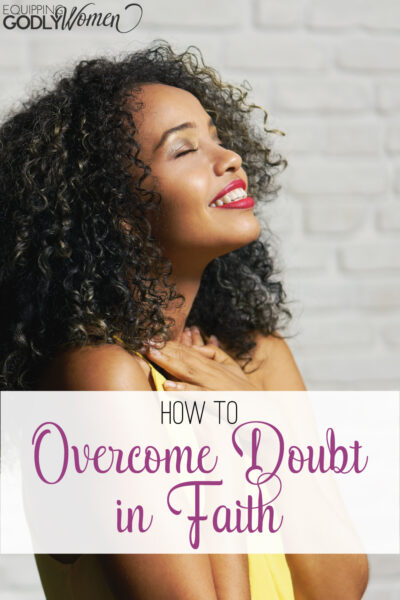 This woman is praying about how to overcome doubt in faith.