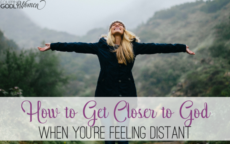 Women with arms outstretched text reads how to get closer to God when you're feeling distant