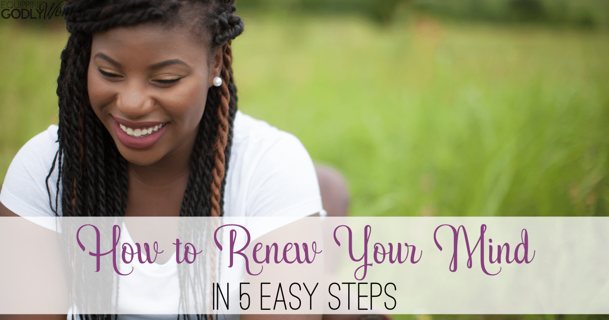 how-to-renew-your-mind-in-5-easy-steps-plus-10-scriptures