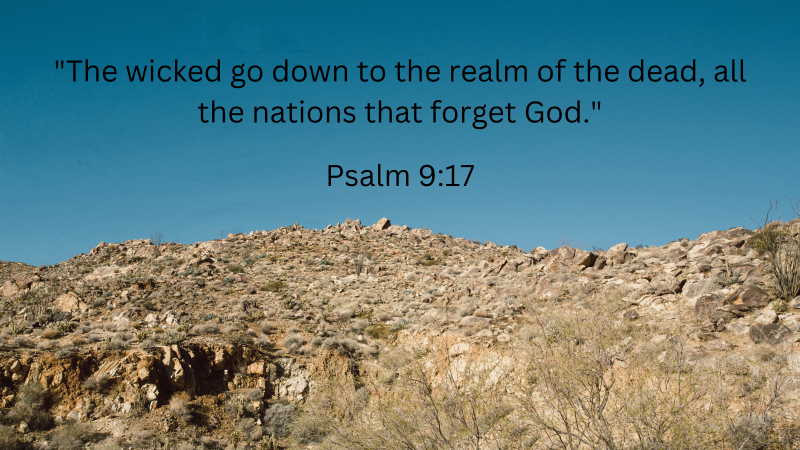 Desert landscape Psalm 9:17