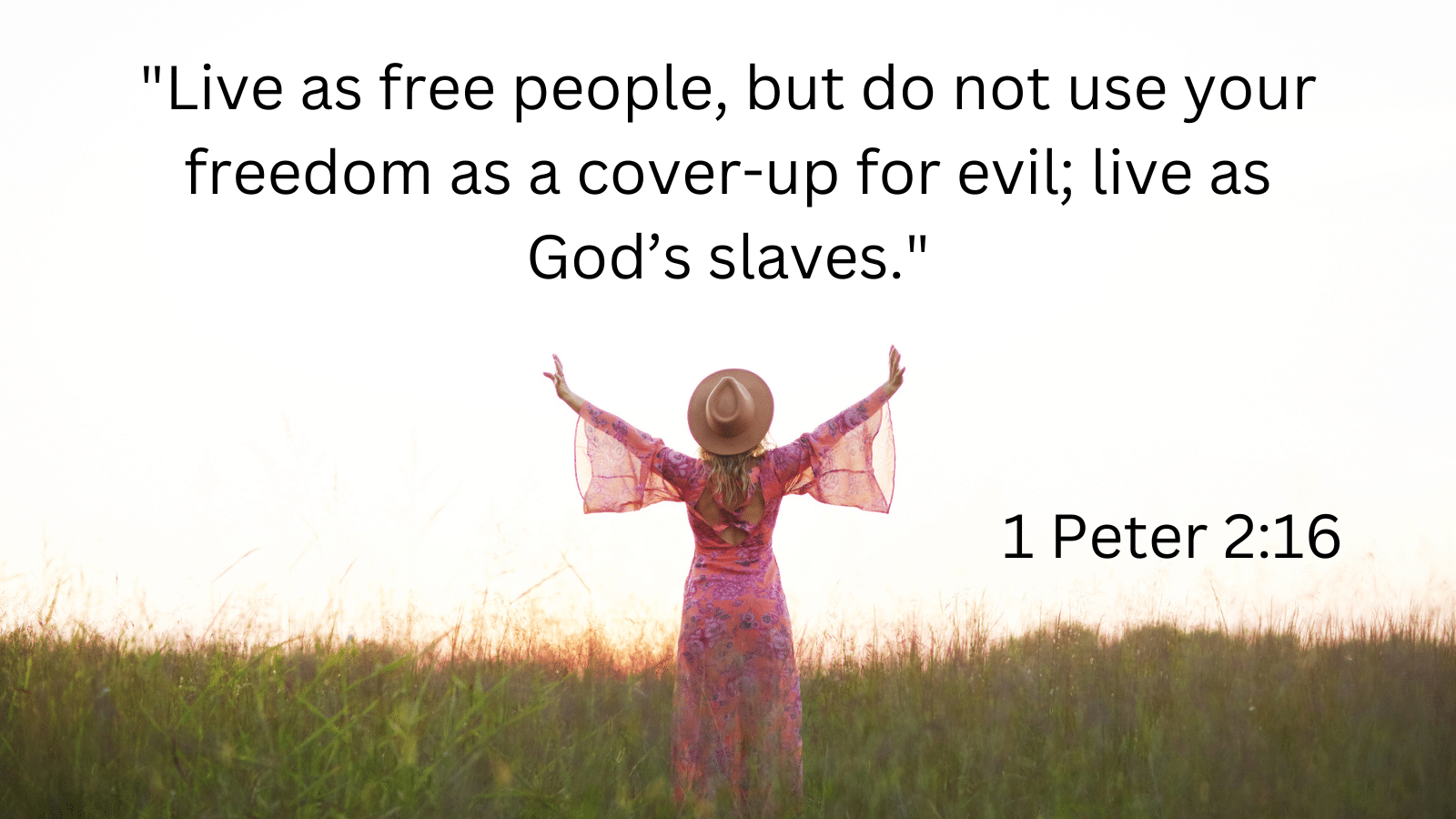 Woman with open arms in field outside with 1 Peter 2:16